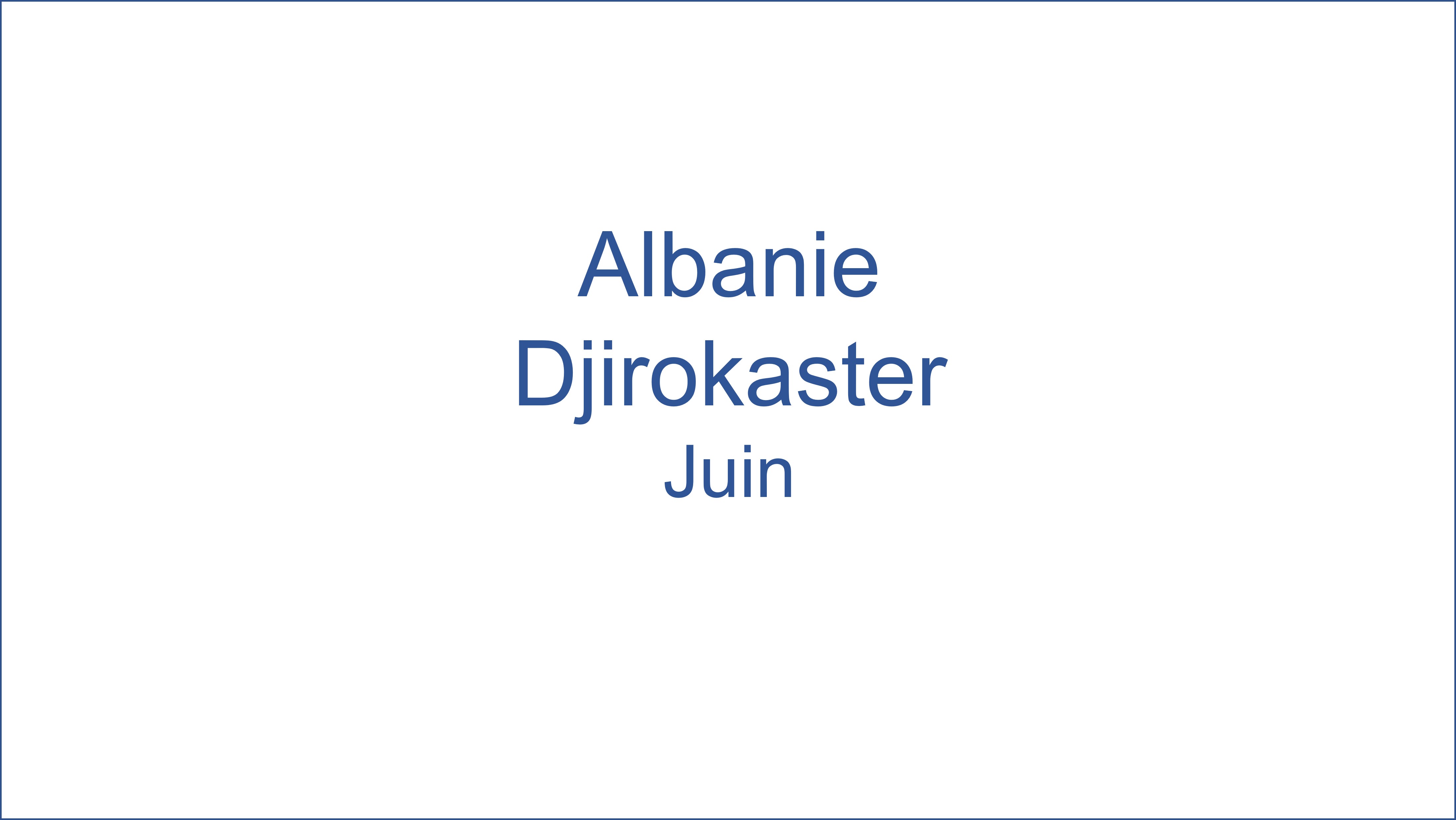 Albanie - Djirokaster 06/2022