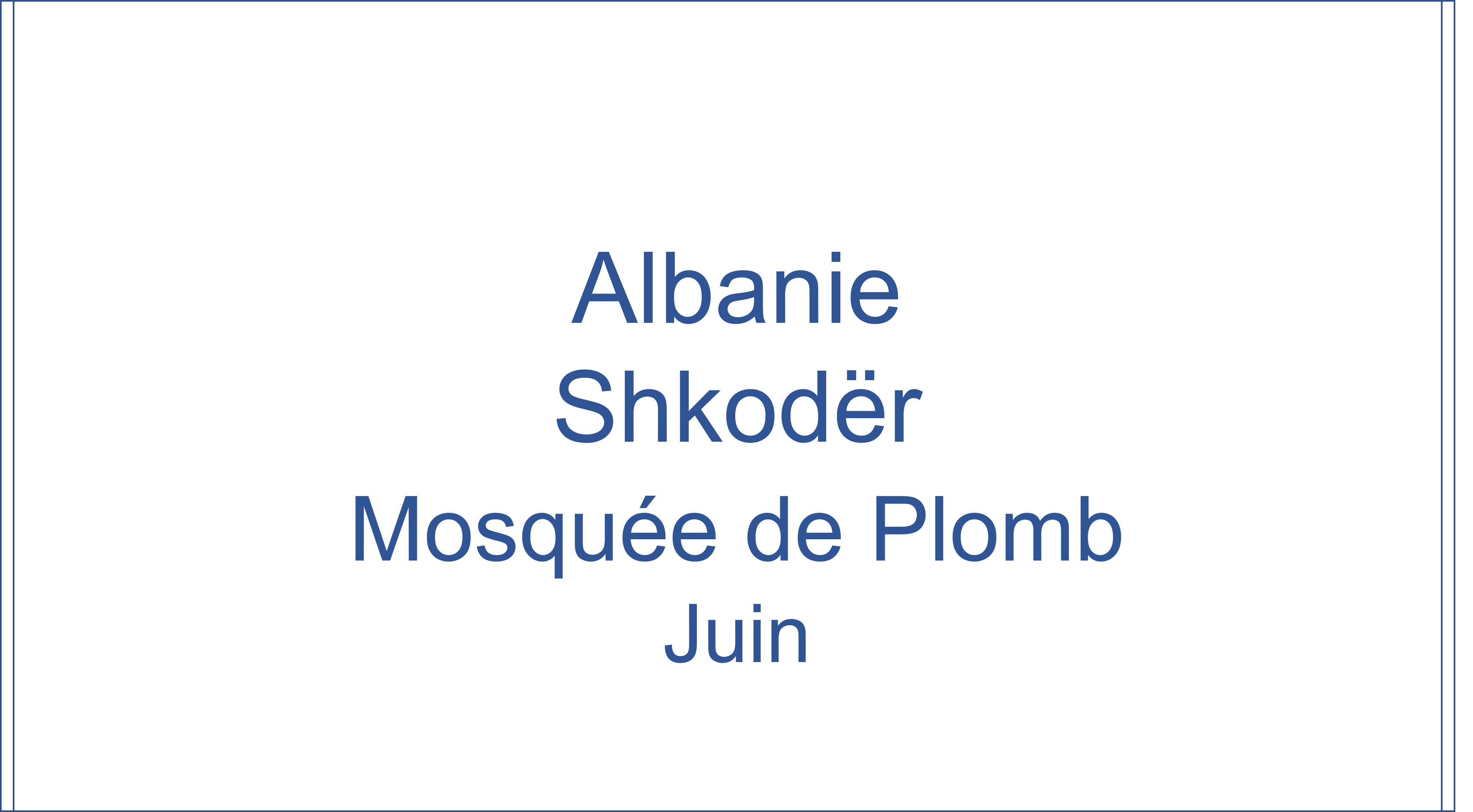 Albanie - Shkoder Mosquee de Plomb 06/2022