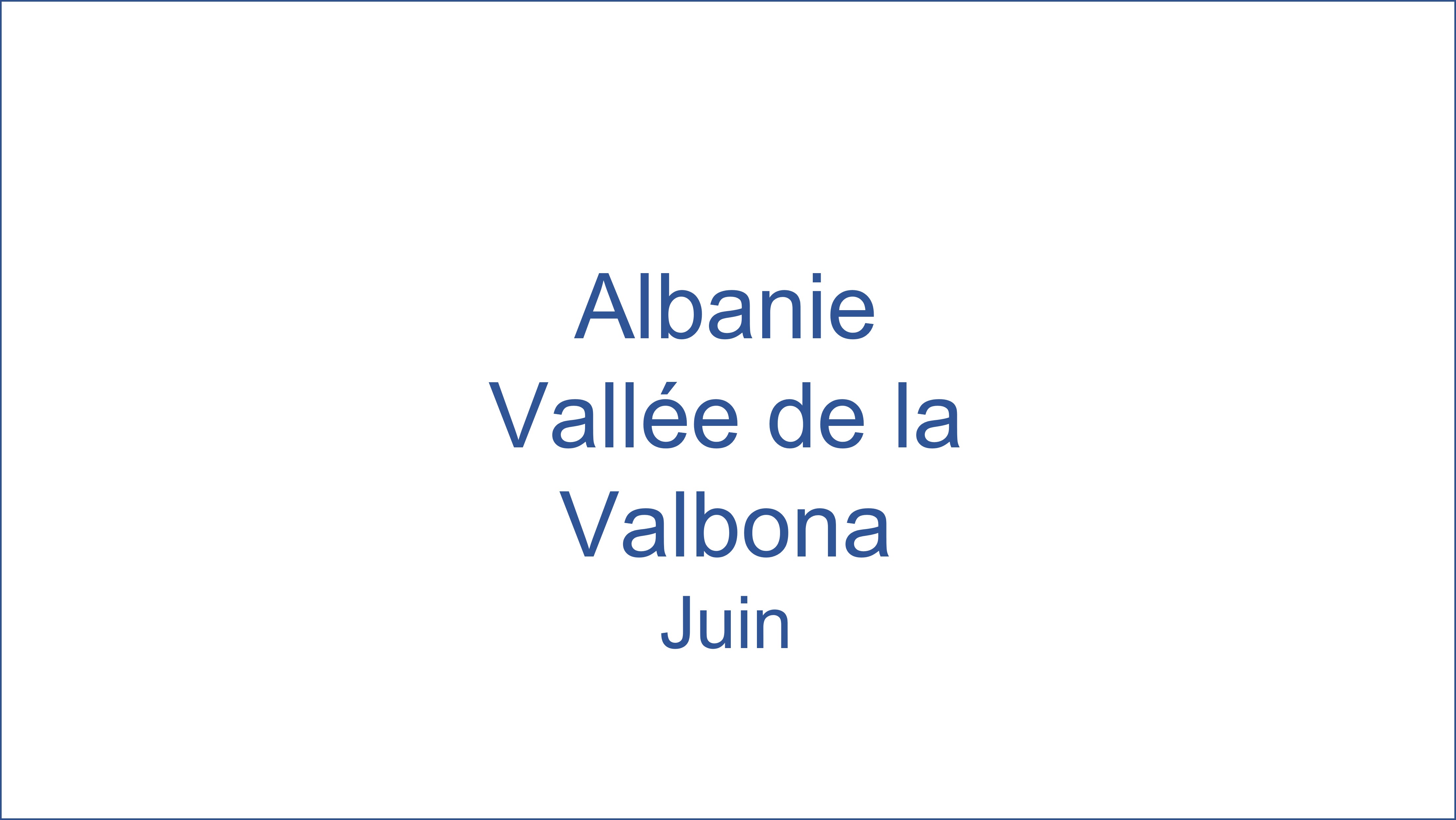 Albanie - Vallee de la Valbona 06/2022
